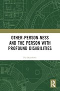 Other-person-ness and the Person with Profound Disabilities | Pia Matthews | 