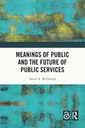 Meanings of Public and the Future of Public Services | Canada)McDonald DavidA.(Queen'sUniversity | 