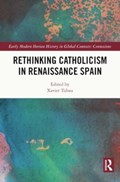 Rethinking Catholicism in Renaissance Spain | XAVIER (HAMILTON COLLEGE,  USA) Tubau | 