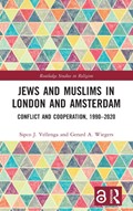 Jews and Muslims in London and Amsterdam | Sipco J. Vellenga ; Gerard A. Wiegers | 