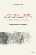 Japan’s Effectiveness as a Geo-Economic Actor | Yuka Koshino ; Robert Ward | 