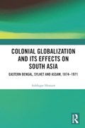 Colonial Globalization and its Effects on South Asia | Ashfaque Hossain | 