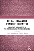 The Late Byzantine Romance in Context | Ioannis Smarnakis ; Zissis D. Ainalis | 