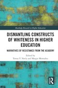 Dismantling Constructs of Whiteness in Higher Education | TERESA Y. (UNIVERSITY OF NEW MEXICO,  USA) Neely ; Margie (University of New Mexico, USA) Montanez | 