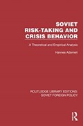 Soviet Risk-Taking and Crisis Behavior | Hannes Adomeit | 