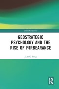 Geostrategic Psychology and the Rise of Forbearance | JIANG Peng | 