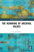 The Remaking of Archival Values | Victoria Hoyle | 