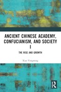 Ancient Chinese Academy, Confucianism, and Society I | Xiao Yongming | 