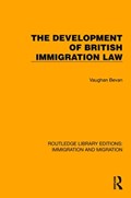 The Development of British Immigration Law | Vaughan Bevan | 