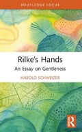 Rilke’s Hands | Harold Schweizer | 