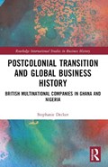 Postcolonial Transition and Global Business History | Stephanie Decker | 