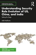 Understanding Security Role Evolution of US, China, and India | Aditi Malhotra | 