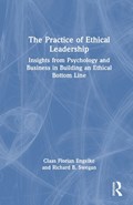 The Practice of Ethical Leadership | Claas Florian Engelke ; Richard B. Swegan | 