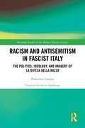 Racism and Antisemitism in Fascist Italy | Francesco Cassata | 