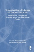 Understanding a Pedagogy of Teacher Education | Brandon M. Butler ; Shawn Michael Bullock | 