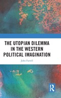 The Utopian Dilemma in the Western Political Imagination | John Farrell | 