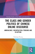 The Class and Gender Politics of Chinese Online Discourse | YANNING (XI’AN-JIAOTONG LIVERPOOL UNIVERSITY,  China) Huang | 