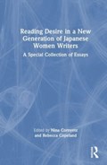 Reading Desire in a New Generation of Japanese Women Writers | Nina (NINA.CORYETZ@NYU.EDU Undeliverable Oct 20. Case 01686217) Cornyetz ; Rebecca Copeland | 