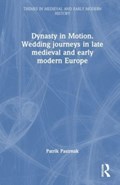 Dynasty in Motion: Wedding Journeys in Late Medieval and Early Modern Europe | Patrik Pastrnak | 