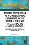 Identity Construction as a Spatiotemporal Phenomenon within Doctoral Students' Intellectual and Academic Identities | SouthAfrica)Hwami RudoF.(RhodesUniversity | 