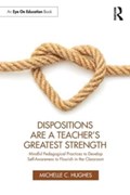 Dispositions Are a Teacher's Greatest Strength | Michelle C. Hughes | 