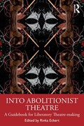 Into Abolitionist Theatre | Rivka Eckert | 