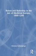 Rulers and Rulership in the Arc of Medieval Europe, 1000-1200 | Usa)raffensperger Christian(WittenbergUniversity | 