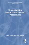 Understanding Instructionally Useful Assessment | Carla Evans ; Scott Marion | 
