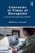 Literacies in Times of Disruption | Bronwyn T. (University of Louisville) Williams | 