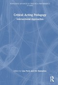 Critical Acting Pedagogy | Lisa Peck ; Evi Stamatiou | 