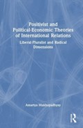 Positivist and Political-Economic Theories of International Relations | India)Mukhopadhyay Amartya(UniversityofCalcutta | 