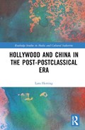 Hollywood and China in the Post-postclassical Era | Lara Herring | 
