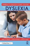 Parent’s Quick Start Guide to Dyslexia | James W. (Florida Atlantic University, Usa) Forgan ; Noelle (Florida Gulf Coast University, Usa) Balsamo | 