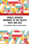 Mobile Japanese Migrants to the Pacific West and East | Etsuko Kato | 