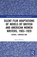 Silent Film Adaptations of Novels by British and American Women Writers, 1903-1929 | Jamie Barlowe | 