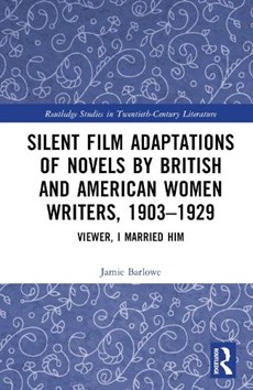 Silent Film Adaptations of Novels by British and American Women Writers, 1903-1929