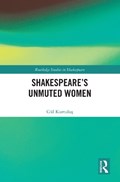 Shakespeare’s Unmuted Women | Gul Kurtulus | 