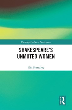 Shakespeare’s Unmuted Women