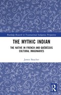 The Mythic Indian | Usa)boucher James(RutgersUniversityCamden | 