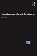 Consciousness, Life and the Universe | Xue Fan | 