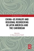 China-US Rivalry and Regional Reordering in Latin America and the Caribbean | LI (AALBORG UNIVERSITY,  Denmark) Xing ; Javier Vadell | 