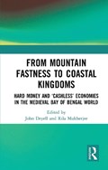 From Mountain Fastness to Coastal Kingdoms | John Deyell ; Rila Mukherjee | 