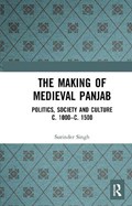 The Making of Medieval Panjab | Surinder Singh | 