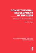 Constitutional Development in the USSR | Aryeh L. Unger | 
