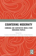 Countering Modernity | Carolyn Smith-Morris ; Cesar E Abadia | 
