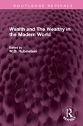 Wealth and The Wealthy in the Modern World | W.D. Rubinstein | 