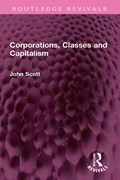 Corporations, Classes and Capitalism | John Scott | 