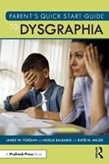 Parent’s Quick Start Guide to Dysgraphia | James W. (Florida Atlantic University, Usa) Forgan ; Noelle (Florida Gulf Coast University, Usa) Balsamo | 