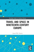 Travel and Space in Nineteenth-Century Europe | Anna P.H. Geurts | 