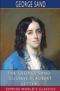 The George Sand- Gustave Flaubert Letters (Esprios Classics) | George Sand | 